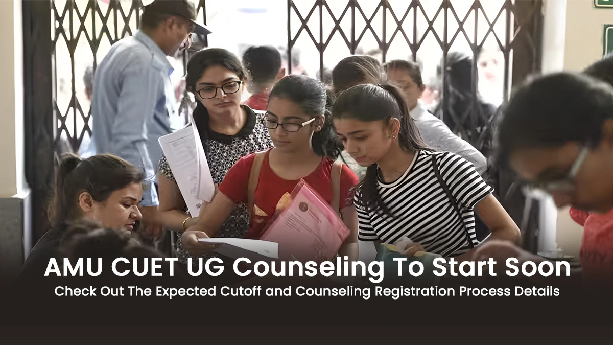 AMU CUET UG Counseling To Start Soon Check Out The Expected Cutoff and Counseling Registration.webp